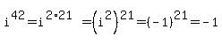 i%5E42=i%5E%282%2A21%29=%28i%5E2%29%5E21=%28-1%29%5E21=-1