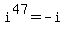 i%5E47=-i