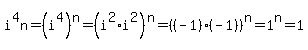 i%5E4n=%28i%5E4%29%5En=%28i%5E2%2Ai%5E2%29%5En=%28%28-1%29%2A%28-1%29%29%5En=1%5En=1
