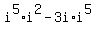 i%5E5%2Ai%5E2-3i%2Ai%5E5