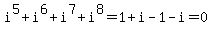 i%5E5%2Bi%5E6%2Bi%5E7%2Bi%5E8=1%2Bi-1-i=0