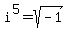 i%5E5+=+sqrt%28-1%29
