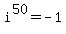 i%5E50+=-1