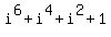 i%5E6+%2B+i%5E4+%2B+i%5E2+%2B+1