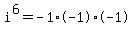 i%5E6+=+-1%2A-1%2A-1