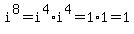 i%5E8+=+i%5E4%2Ai%5E4+=+1%2A1+=+1