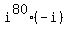 i%5E80+%2A+%28-i%29