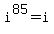 i%5E85+=+i