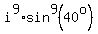 i%5E9%2Asin%5E9%2840%5Eo%29