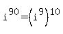 i%5E90+=+%28i%5E9%29%5E10
