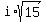 i+%2A+sqrt%2815%29