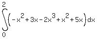 int%28%28-x%5E2%2B3x-2x%5E3%2Bx%5E2%2B5x%29%2Cdx%2C0%2C2%29