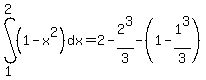 int%28%281-x%5E2%29%2Cdx%2C1%2C2%29=2-2%5E3%2F3-%281-1%5E3%2F3%29
