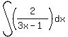 int%28%282%2F%283x-1%29%29%2Cdx%29