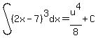 int%28%282x-7%29%5E3%2Cdx%29=u%5E4%2F8%2BC