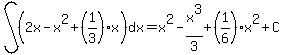 int%28%282x-x%5E2%2B%281%2F3%29x%29%2Cdx%29=x%5E2-x%5E3%2F3%2B%281%2F6%29x%5E2%2BC
