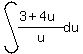 int%28%283%2B4u%29%2Fu%2Cdu%29