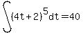 int%28%284t%2B2%29%5E5%2Cdt%29=40