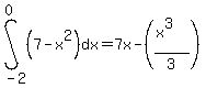 int%28%287+-+x%5E2%29%2C+dx%2C+-2%2C+0%29+=+7x+-+%28%28x%5E3%29%2F3%29%29