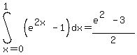 int%28%28e%5E%282x%29-1%29%2Cdx%2Cx=0%2C1%29=%28e%5E%282%29-3%29%2F2