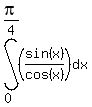 int%28%28sin%28x%29%2Fcos%28x%29%29%2Cdx%2C0%2Cpi%2F4%29