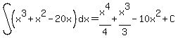 int%28%28x%5E3%2Bx%5E2-20x%29%2Cdx%29=x%5E4%2F4%2Bx%5E3%2F3-10x%5E2%2BC