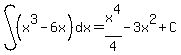 int%28%28x%5E3-6x%29%2Cdx%29=x%5E4%2F4-3x%5E2%2BC
