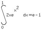 int%28+2xe%5E%28x%5E2%29%2C+dx%2C+0%2C+1+%29=e-1