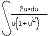 int%282u%2Adu%2F%28u%281%2Bu%5E2%29%29%29