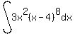 int%283x%5E2%28x+-+4%29%5E8%2Cdx%29