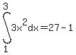 int%283x%5E2%2Cdx%2C1%2C3%29=27-1
