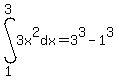 int%283x%5E2%2Cdx%2C1%2C3%29=3%5E3-1%5E3