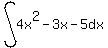 int%284x%5E2-3x-5%2Cdx%29