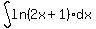 int%28ln%282x%2B1%29dx%29