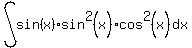 int%28sin%28x%29sin%5E2%28x%29+cos%5E2%28x%29%2C+dx%29