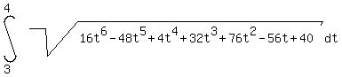 int%28sqrt%2816t%5E6-48t%5E5%2B4t%5E4%2B32t%5E3+%2B76t%5E2-56t%2B40%29%2C+dt%2C+3%2C4%29