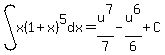 int%28x%281%2Bx%29%5E5%2Cdx%29=u%5E7%2F7-u%5E6%2F6%2BC