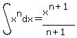 int%28x%5En%2C+dx%29+=+x%5E%28n%2B1%29%2F%28n%2B1%29