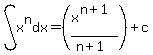 int%28x%5En%2Cdx%29=%28x%5E%28n%2B1%29%2F%28n%2B1%29%29%2Bc