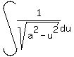 int+%281%2Fsqrt%28a%5E2+-+u%5E2%29%2C+du%29