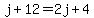 j%2B12=2j%2B4