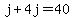 j%2B4j=40