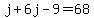 j%2B6j-9=68