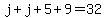 j%2Bj%2B5%2B9=32