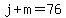 j%2Bm=76