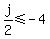 j%2F2+%3C=+-4