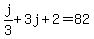 j%2F3%2B3j%2B2=82