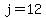 j=12