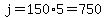 j=150%2A5=750