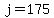 j=175
